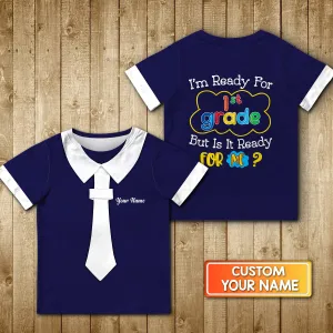 Back To School I’m Ready For 1st Grade But Is It Ready For Me School Uniform Yellow Bag Personalized Name 3D Kid Tshirt 766