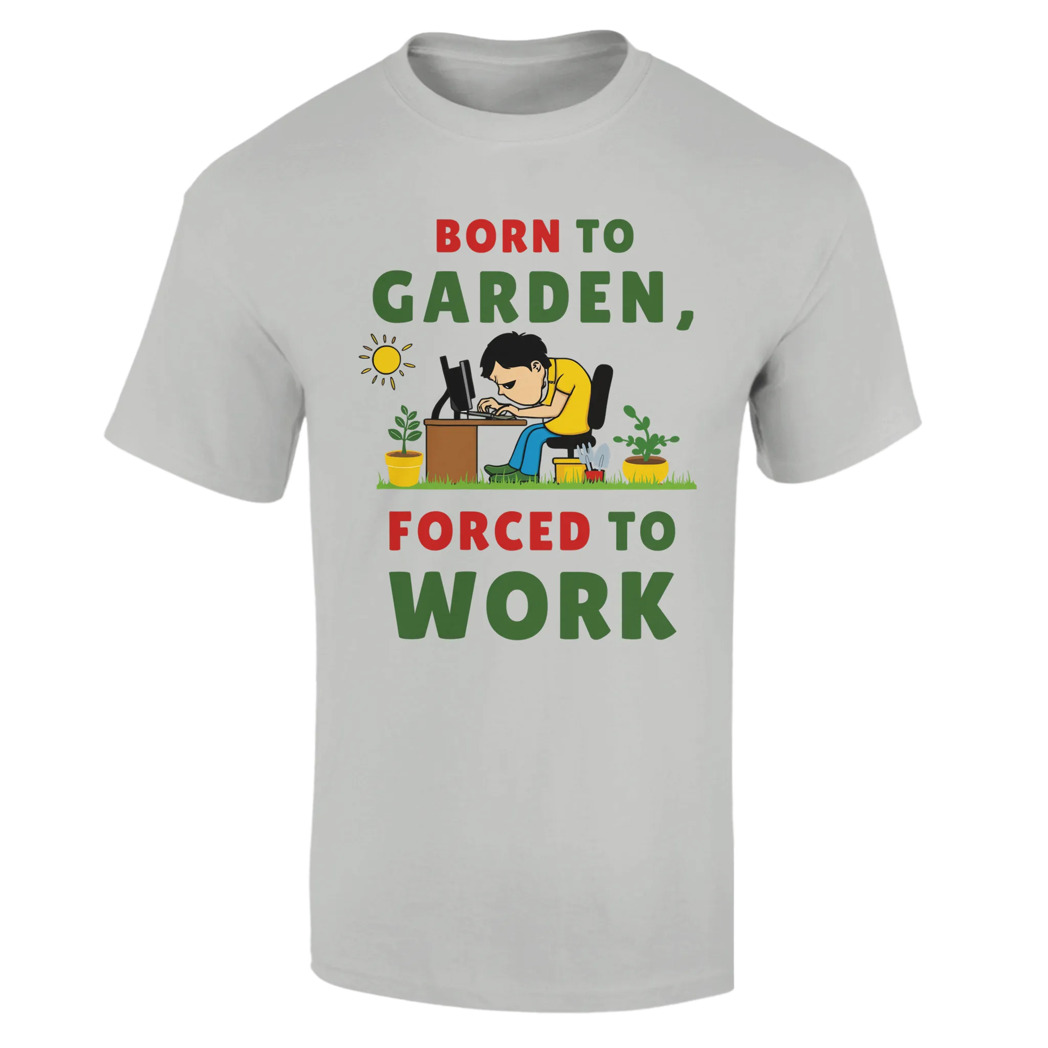 Born to Garden Forced to Work Unisex T-Shirt