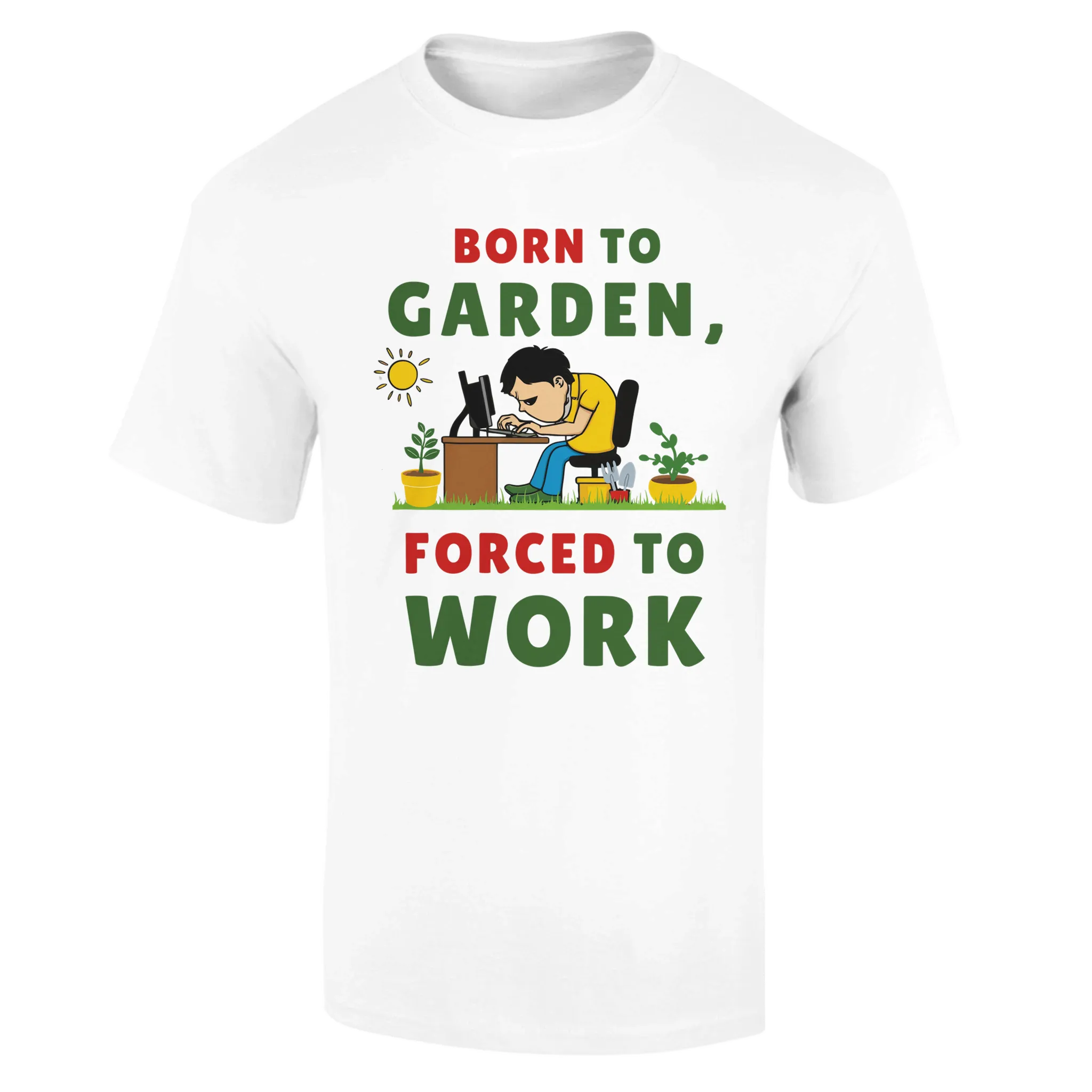 Born to Garden Forced to Work Unisex T-Shirt