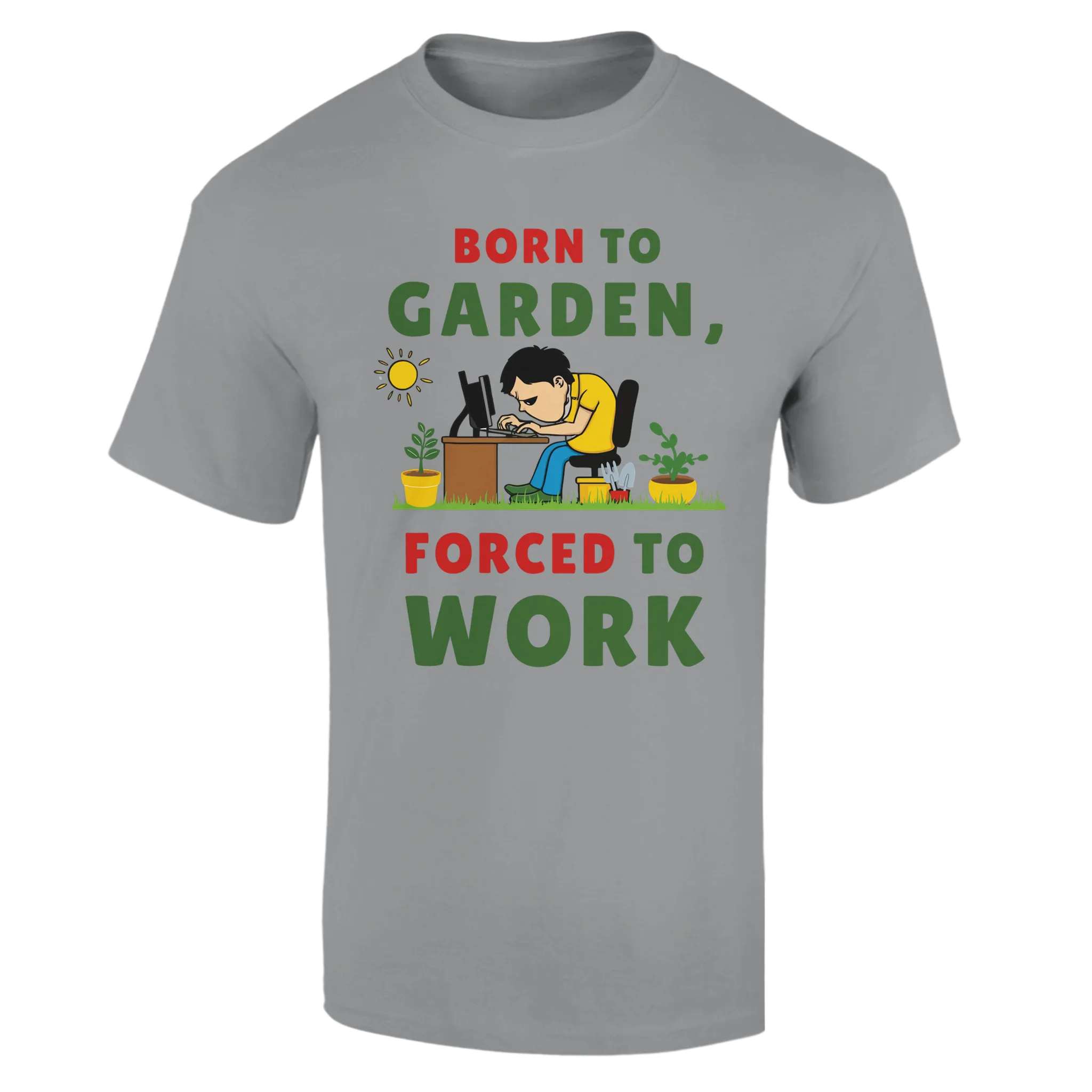Born to Garden Forced to Work Unisex T-Shirt