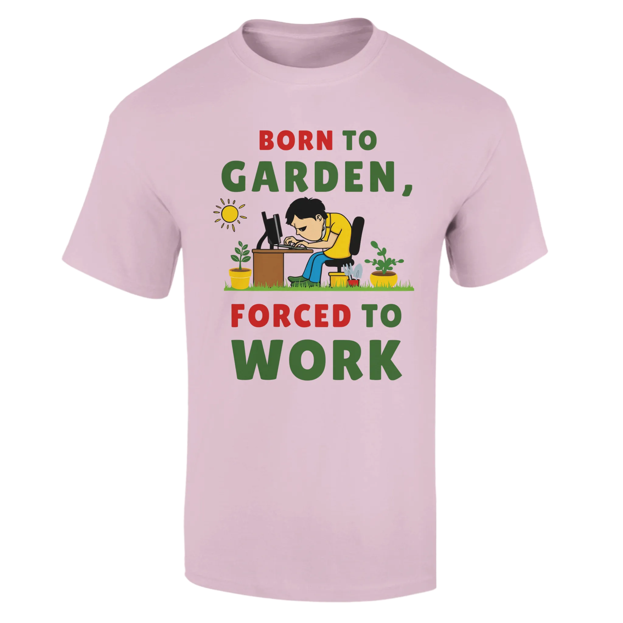 Born to Garden Forced to Work Unisex T-Shirt
