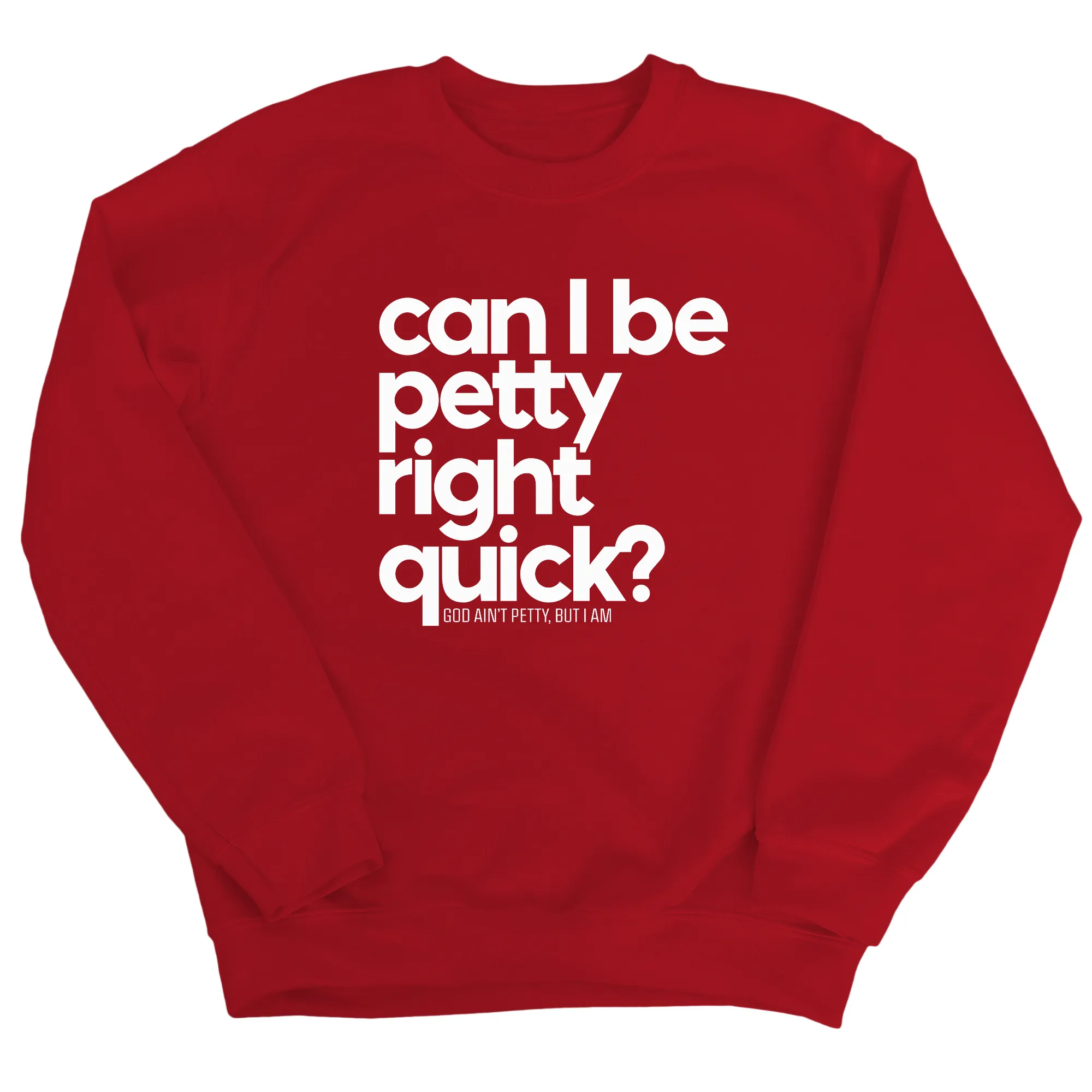 Can I Be Petty Right Quick Unisex Sweatshirt