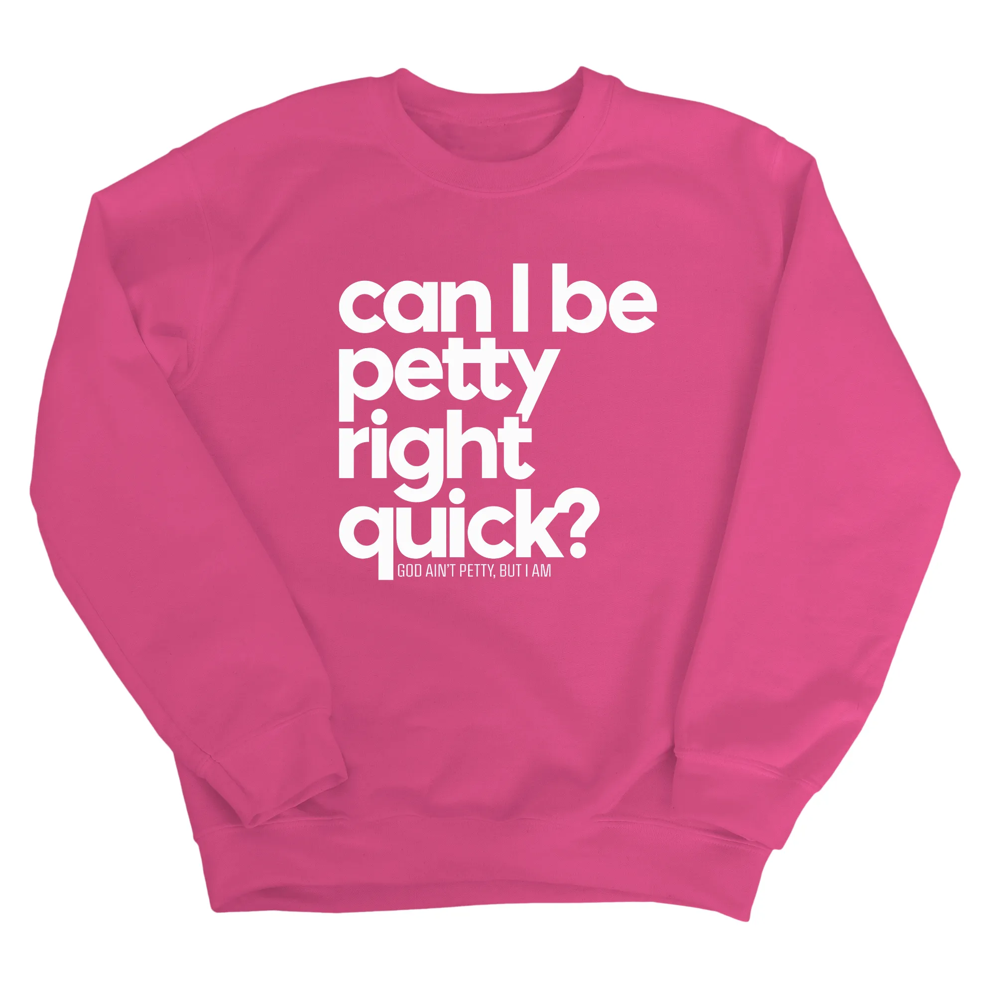 Can I Be Petty Right Quick Unisex Sweatshirt