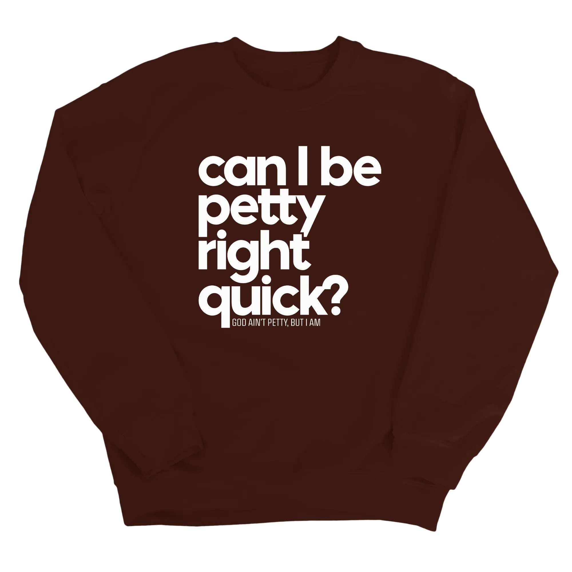 Can I Be Petty Right Quick Unisex Sweatshirt