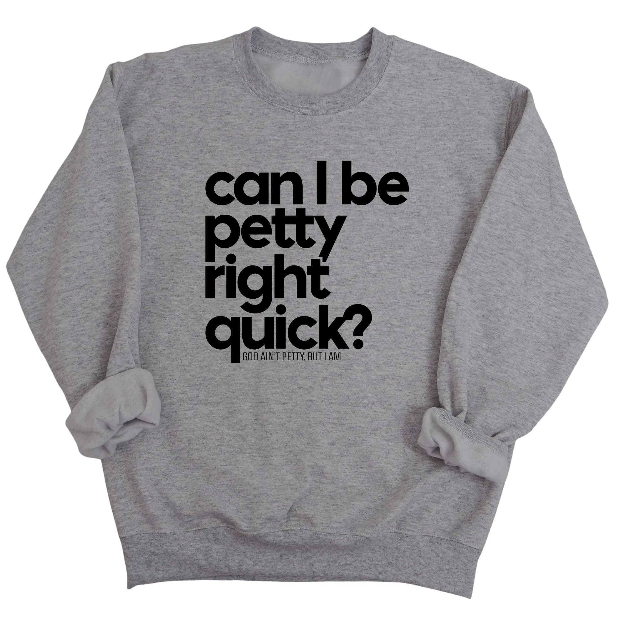 Can I Be Petty Right Quick Unisex Sweatshirt