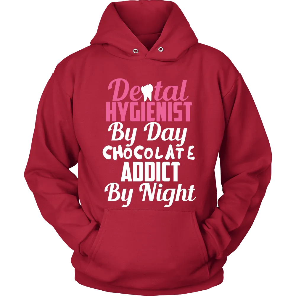 Dental Hygienist by day Chocolate Addict by Night (Women)