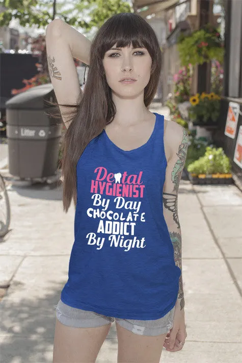 Dental Hygienist by day Chocolate Addict by Night (Women)