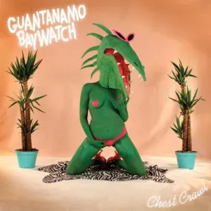 Guantanamo Baywatch - Chest Crawl - New CD