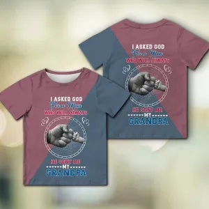I Asked God For A Men Who Will Always Love Me He Send Me My Grandpa 3D Kid Tshirt 1003