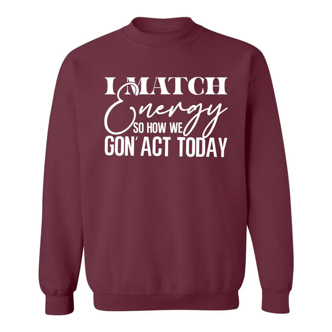I Match Energy | Sweatshirt