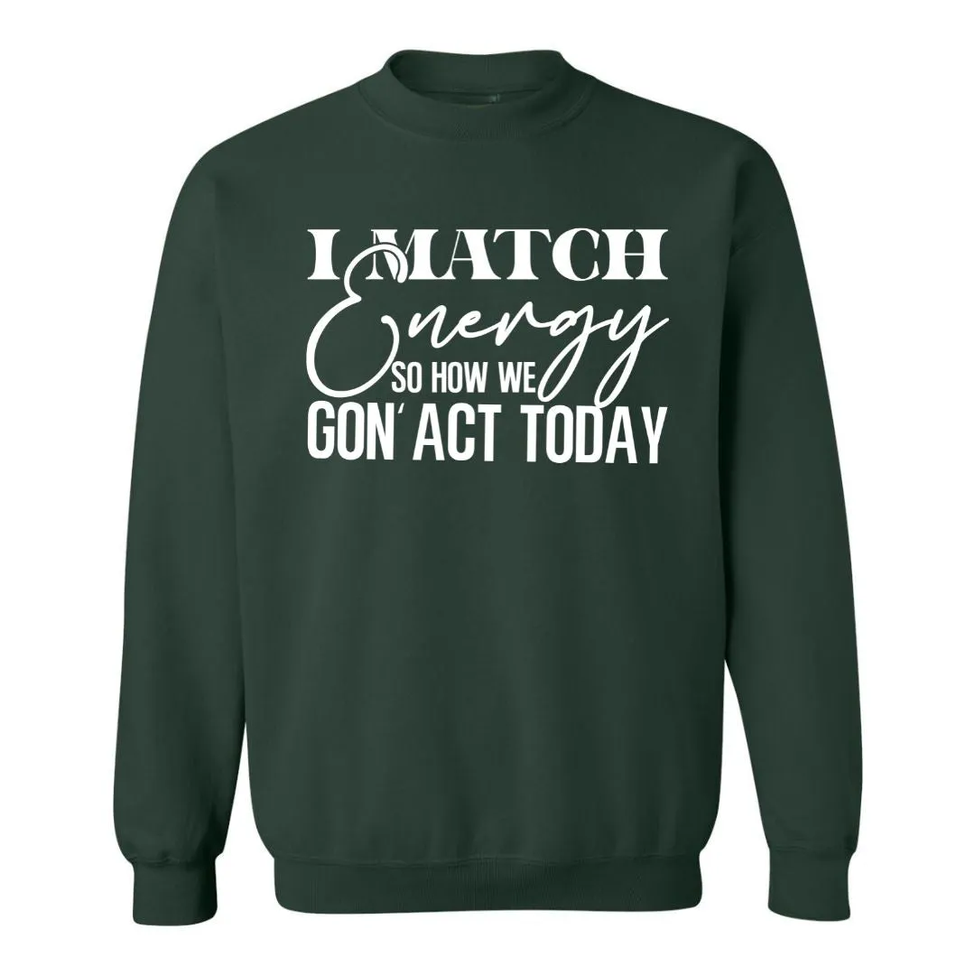 I Match Energy | Sweatshirt