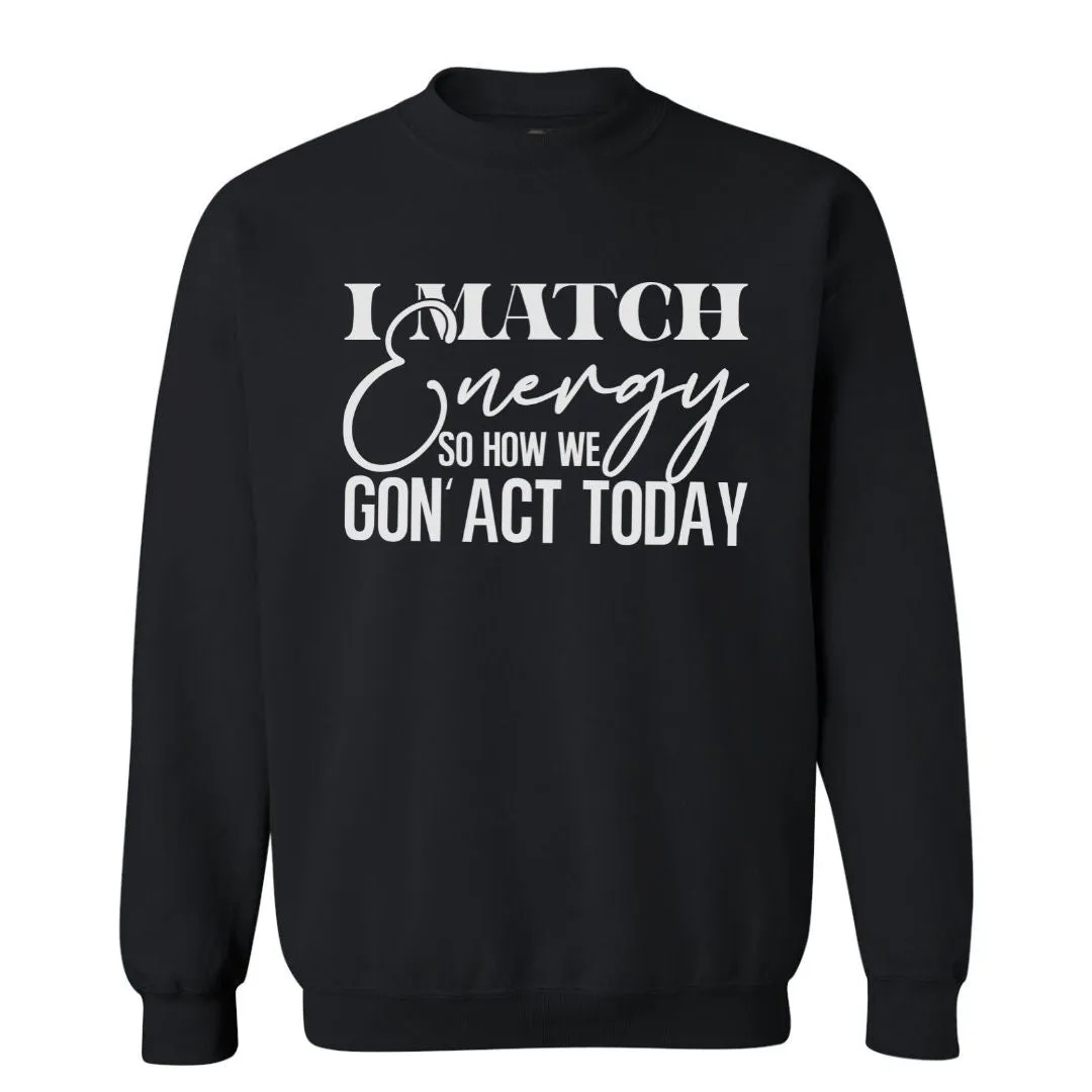 I Match Energy | Sweatshirt