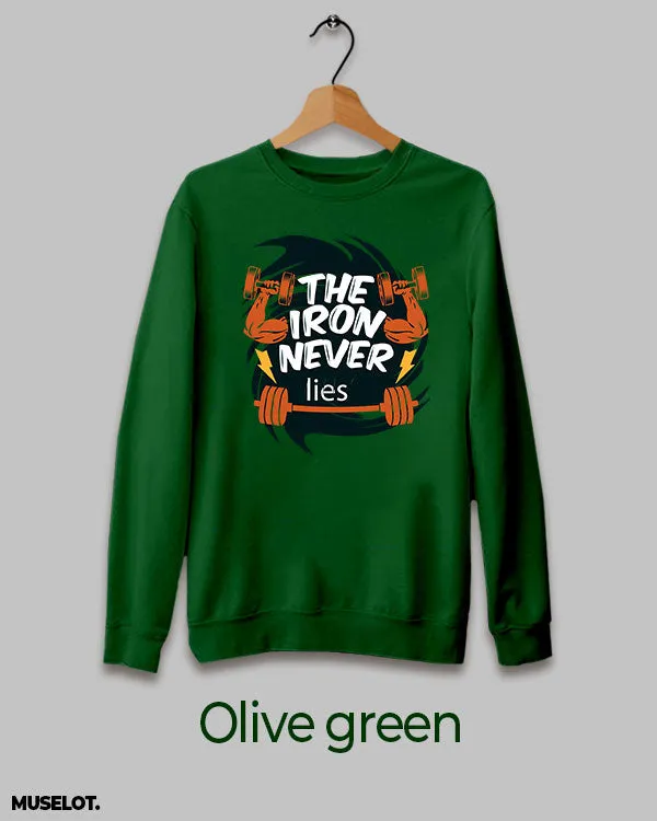 Iron never lies printed sweatshirt
