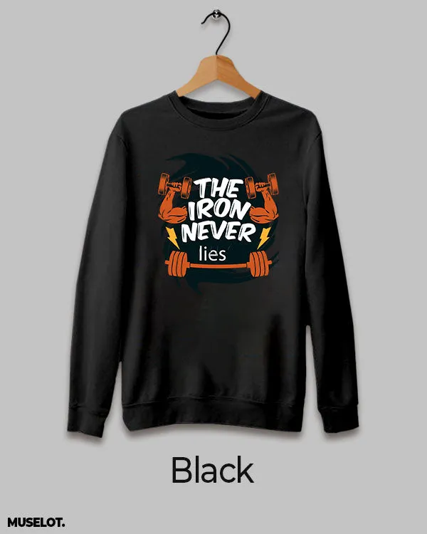 Iron never lies printed sweatshirt