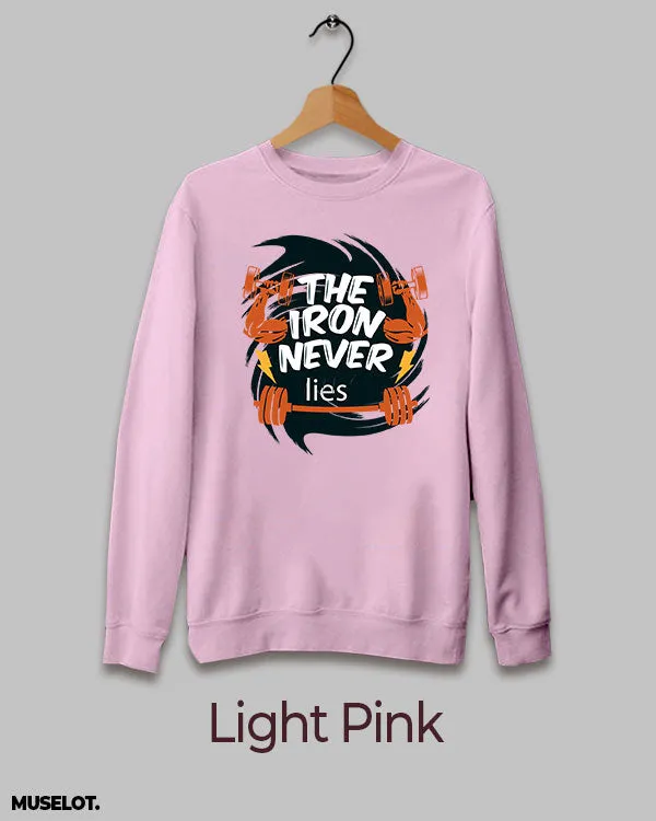 Iron never lies printed sweatshirt