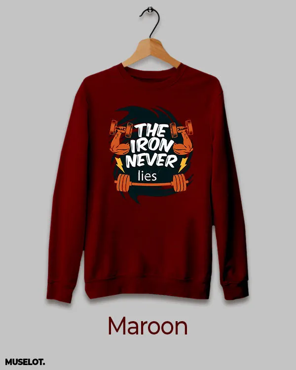 Iron never lies printed sweatshirt