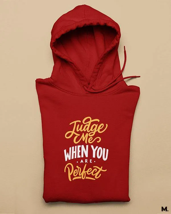Judge me when you're perfect printed hoodies