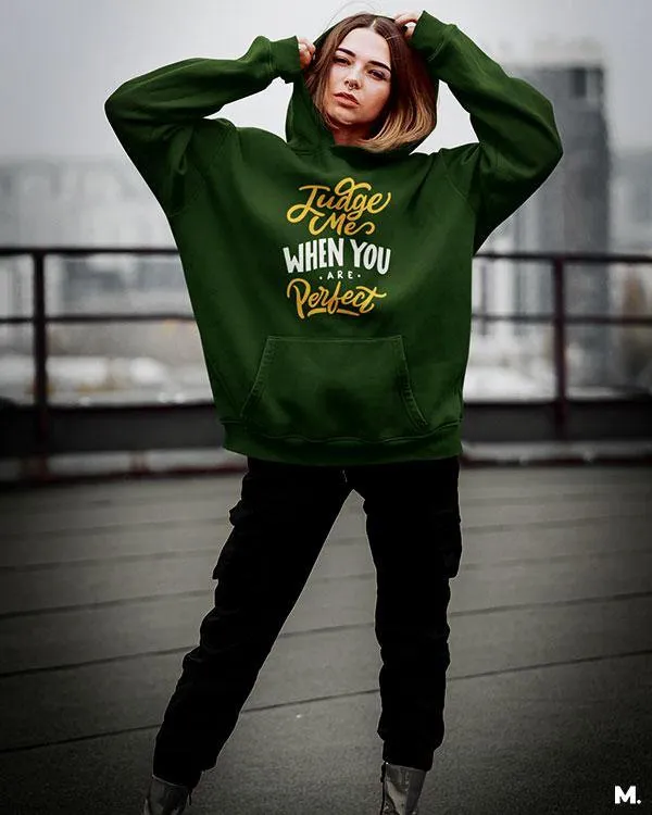 Judge me when you're perfect printed hoodies
