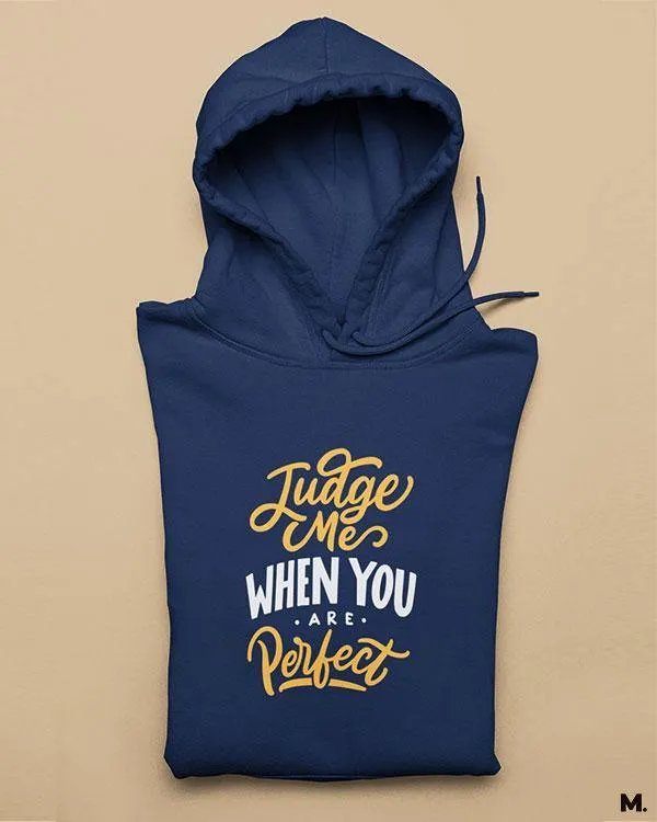 Judge me when you're perfect printed hoodies
