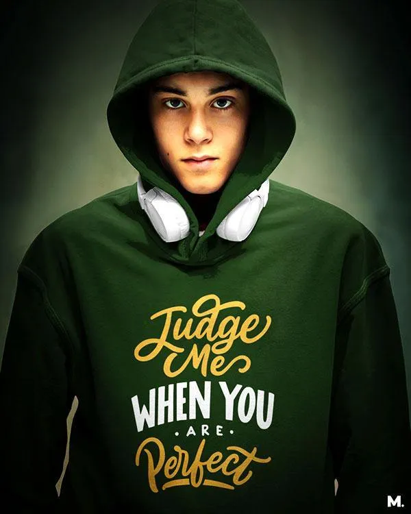 Judge me when you're perfect printed hoodies