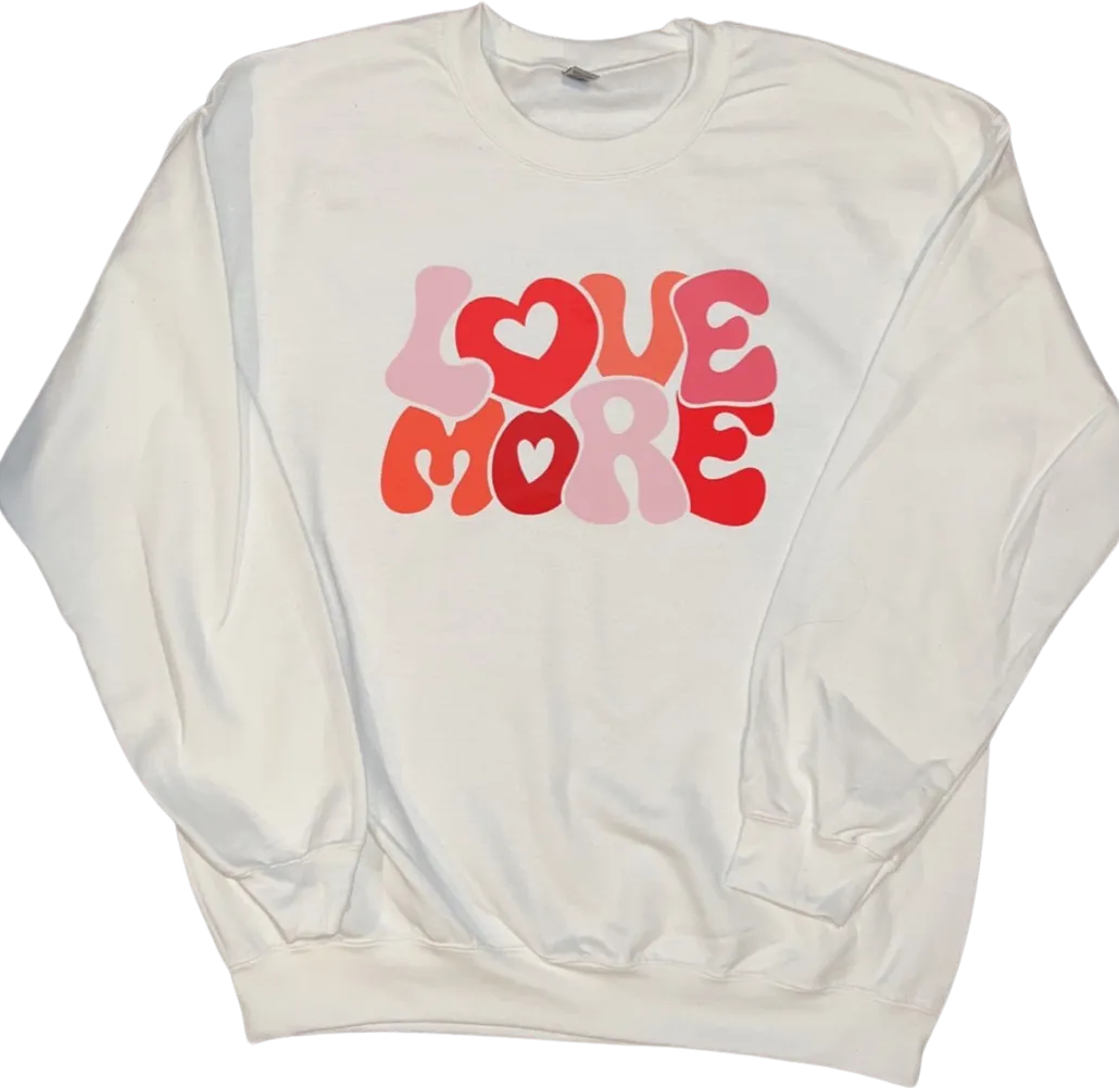 Love More Sweatshirt