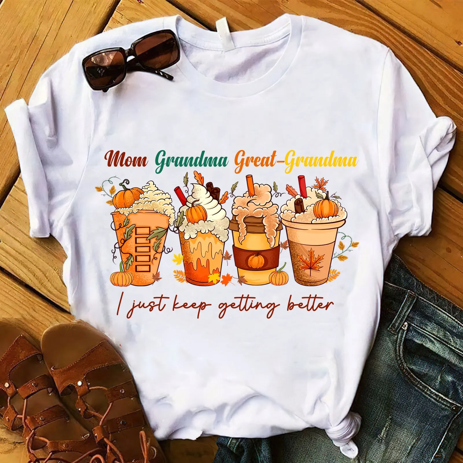 Mom Grandma Great-Grandma I Just Keep Gestting Better Shirt