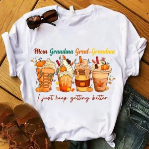 Mom Grandma Great-Grandma I Just Keep Gestting Better Shirt