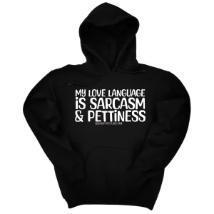 My Love language is sarcasm and pettiness Unisex Hoodie