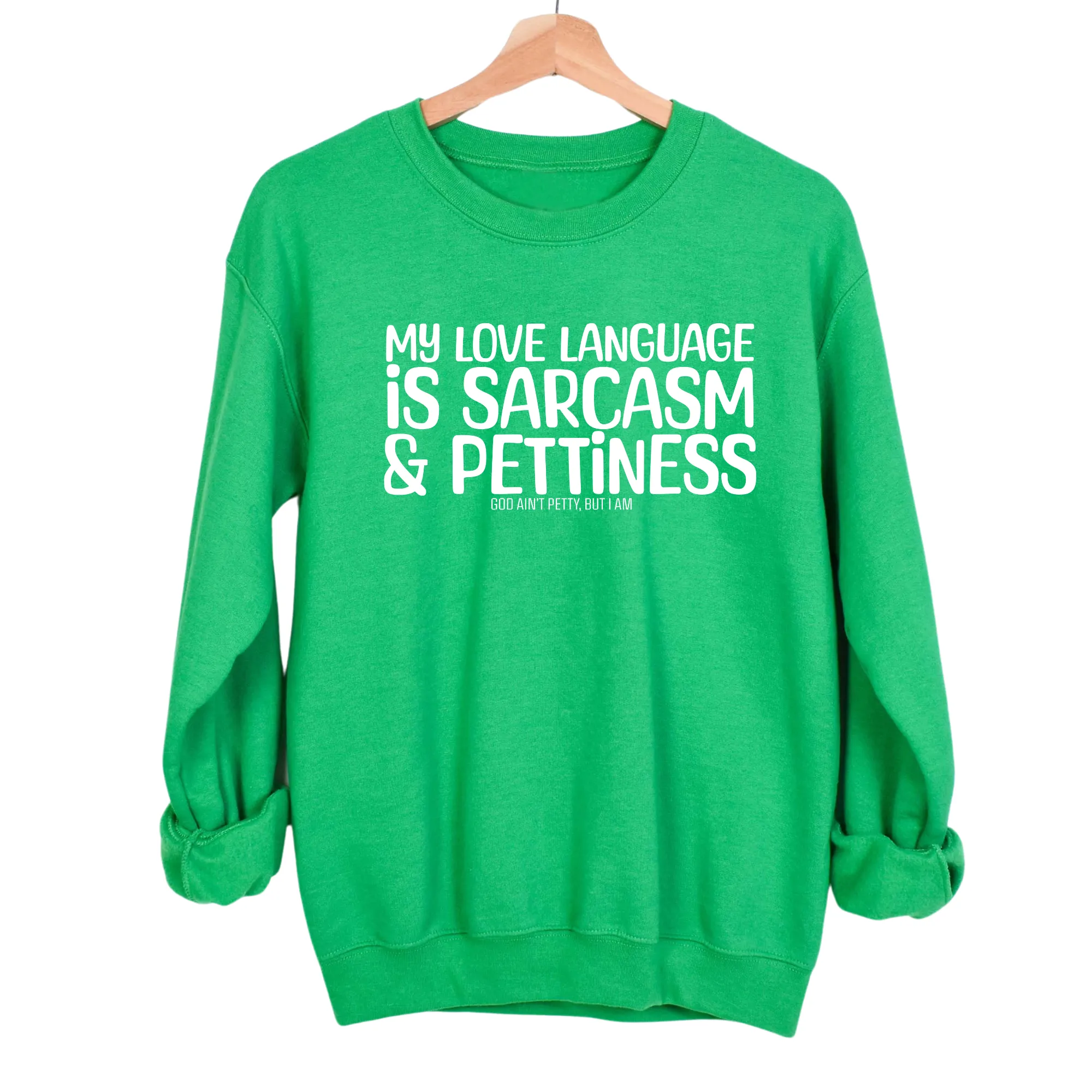 My Love Language is Sarcasm and Pettiness Unisex Sweatshirt