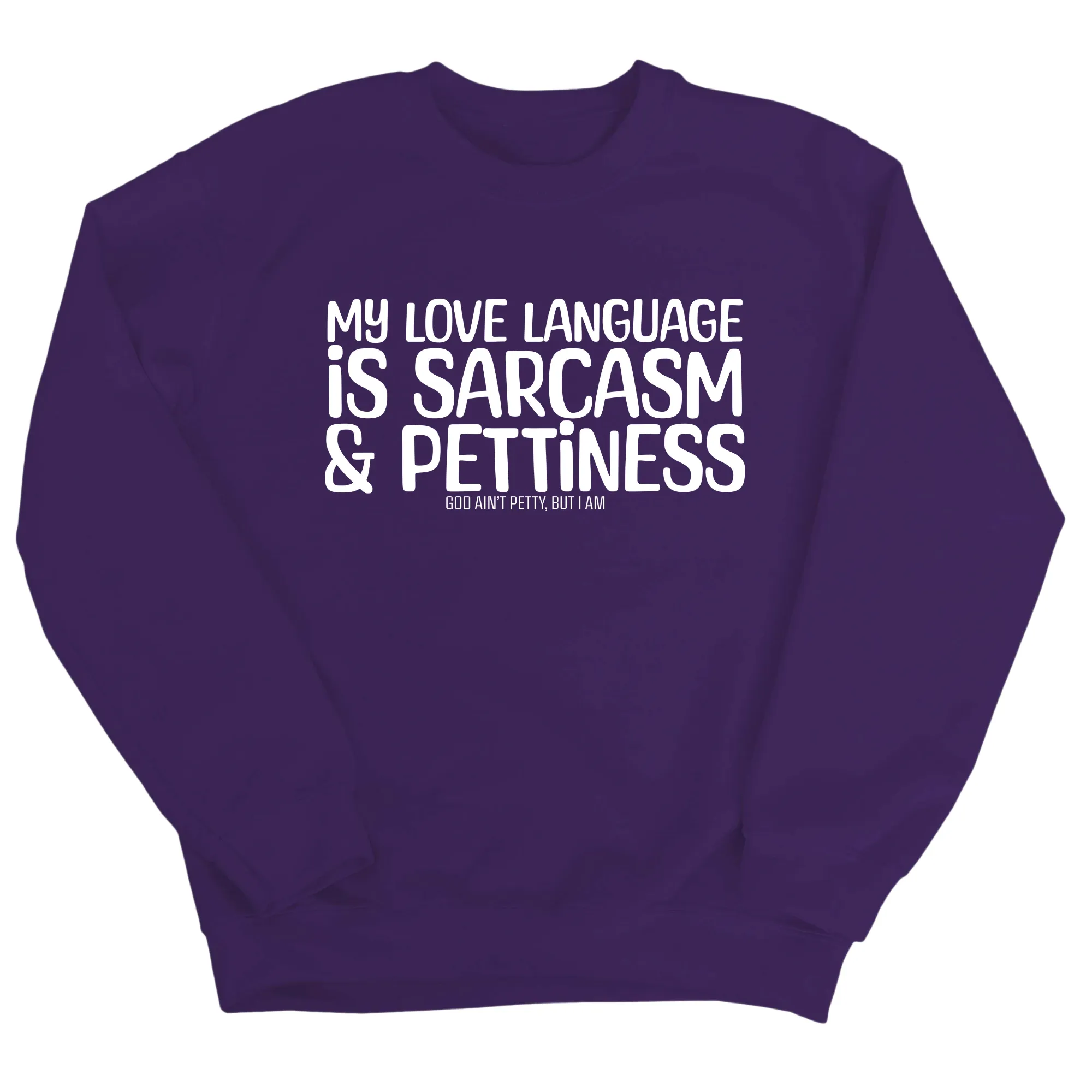 My Love Language is Sarcasm and Pettiness Unisex Sweatshirt