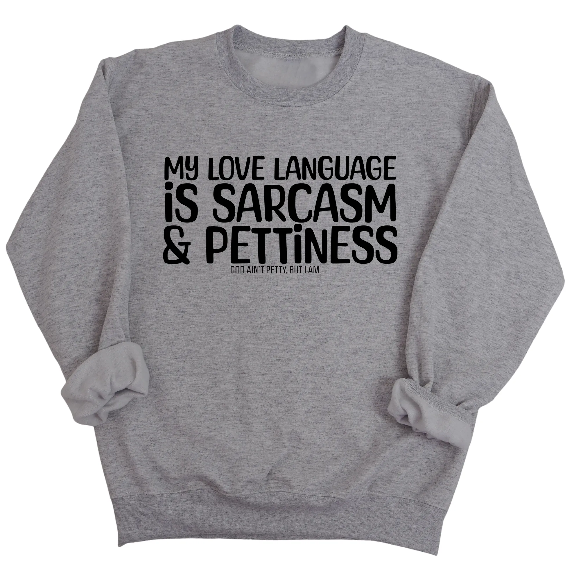 My Love Language is Sarcasm and Pettiness Unisex Sweatshirt