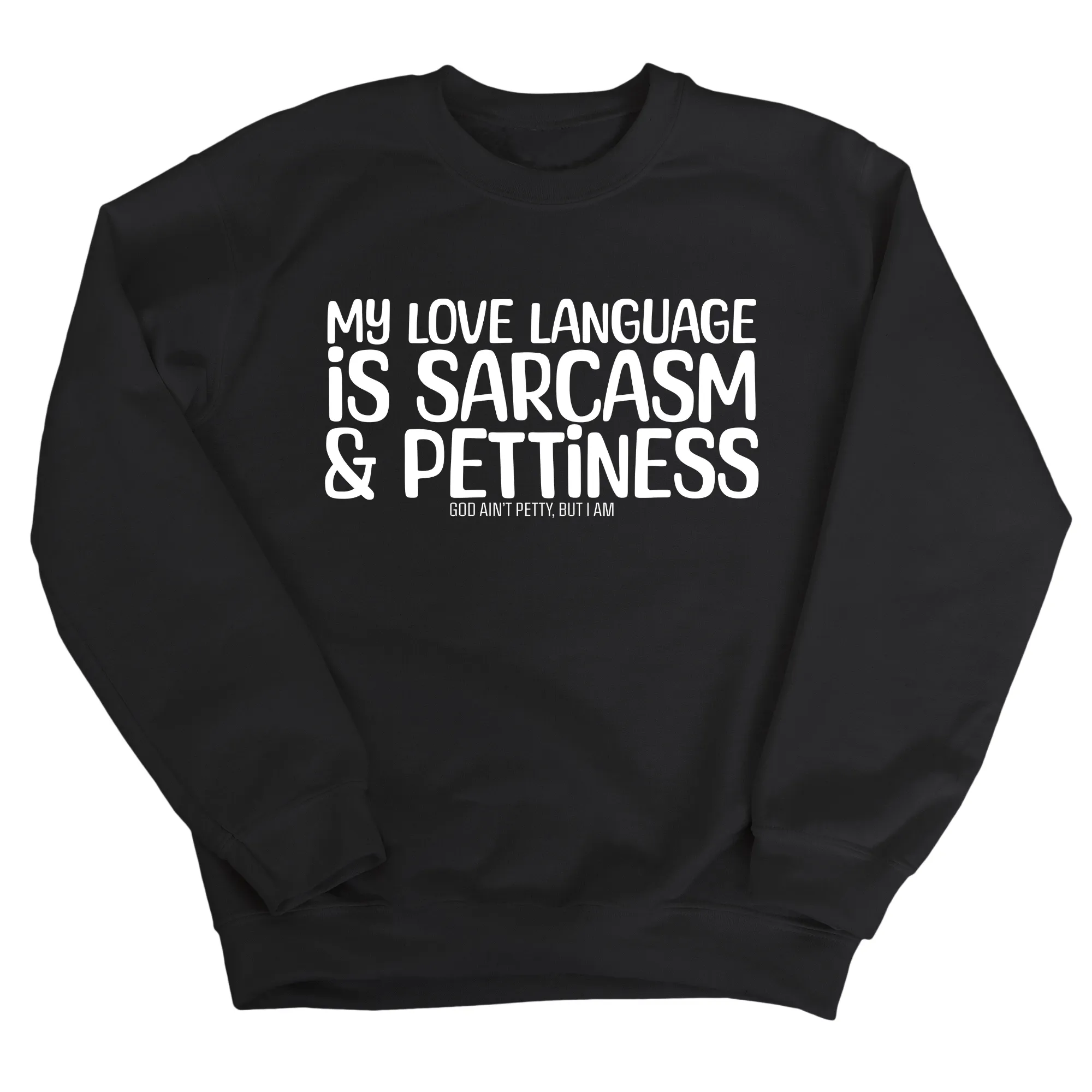My Love Language is Sarcasm and Pettiness Unisex Sweatshirt