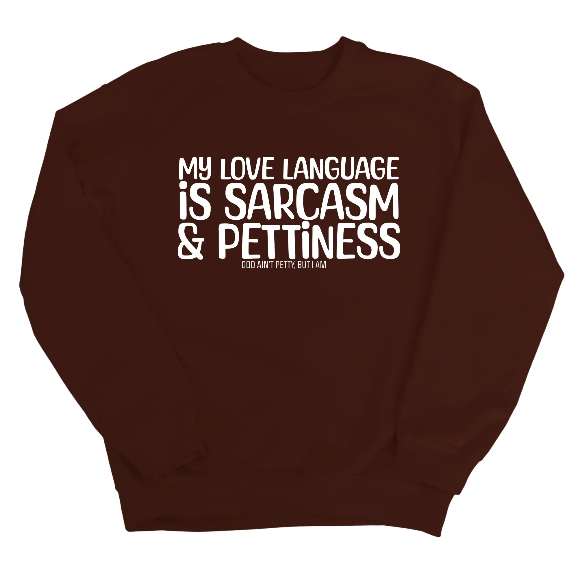 My Love Language is Sarcasm and Pettiness Unisex Sweatshirt