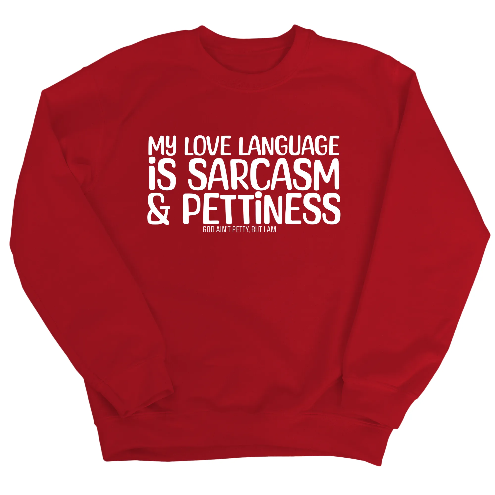 My Love Language is Sarcasm and Pettiness Unisex Sweatshirt