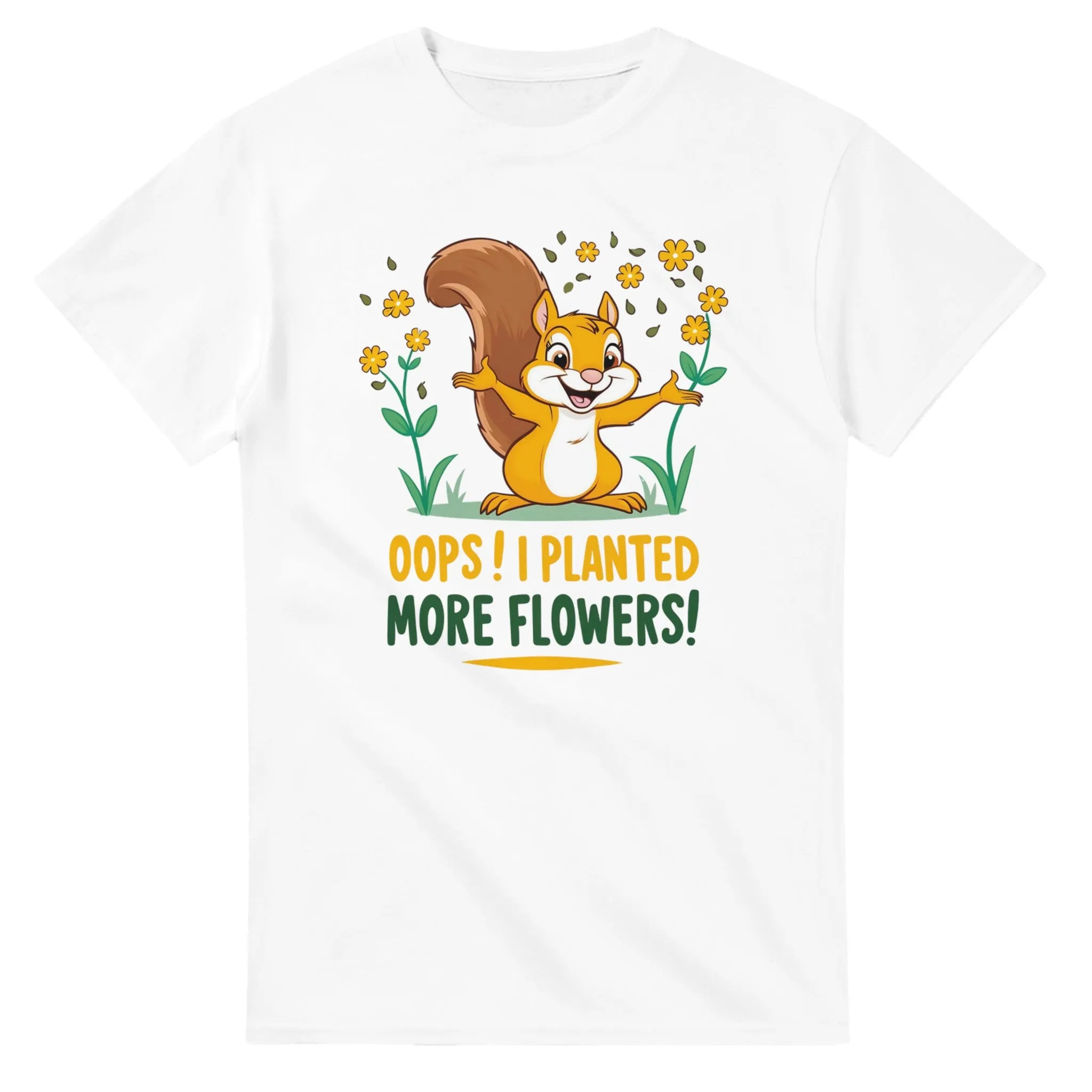 OOPS! I PLANTED MORE FLOWERS! Unisex T-Shirt