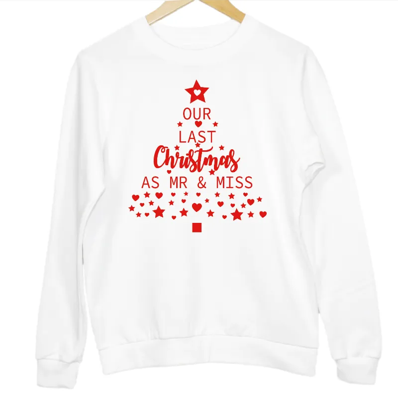 Our Last Christmas as Mr and Miss Sweatshirts