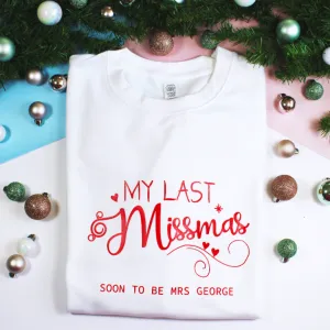 Personalised My Last Christmas as a Miss-mas Soon To Be MRS Sweatshirt