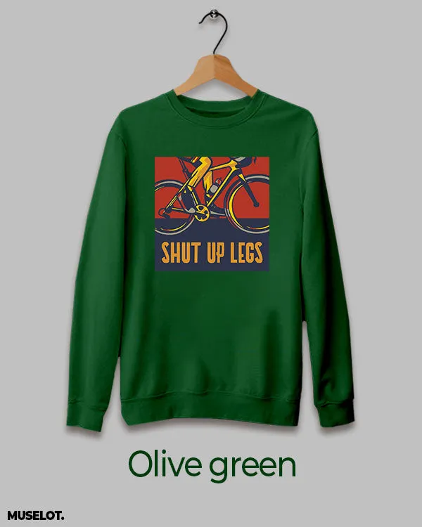 Shut up legs printed sweatshirts