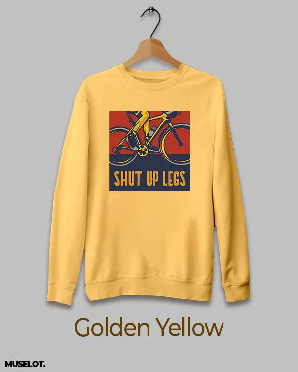 Shut up legs printed sweatshirts
