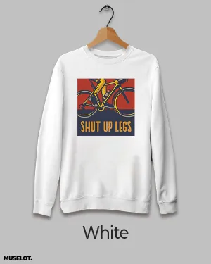 Shut up legs printed sweatshirts