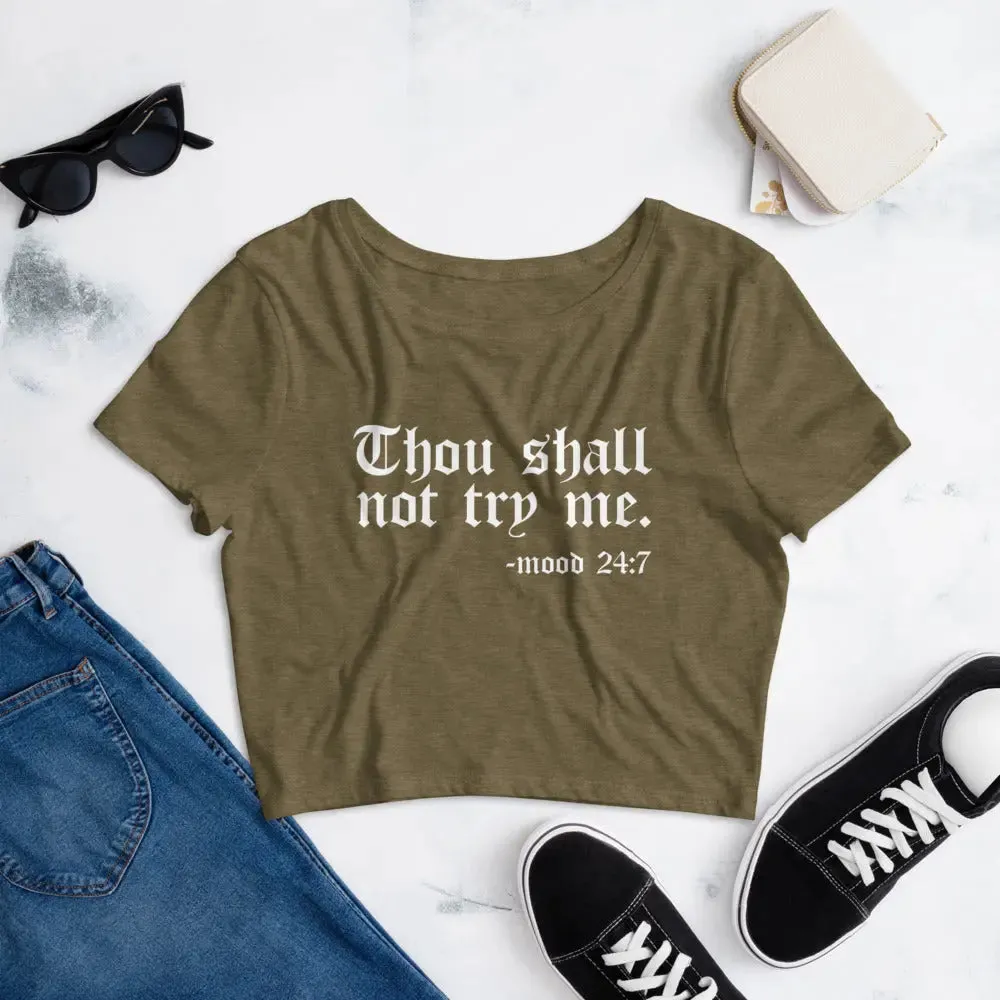 Thou Shall Not Try Me -  Mood 24:7 Crop Tee