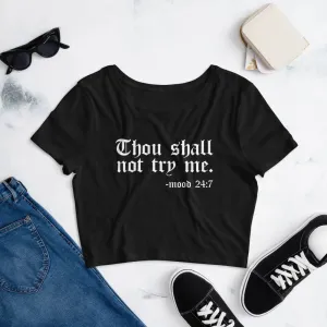 Thou Shall Not Try Me -  Mood 24:7 Crop Tee