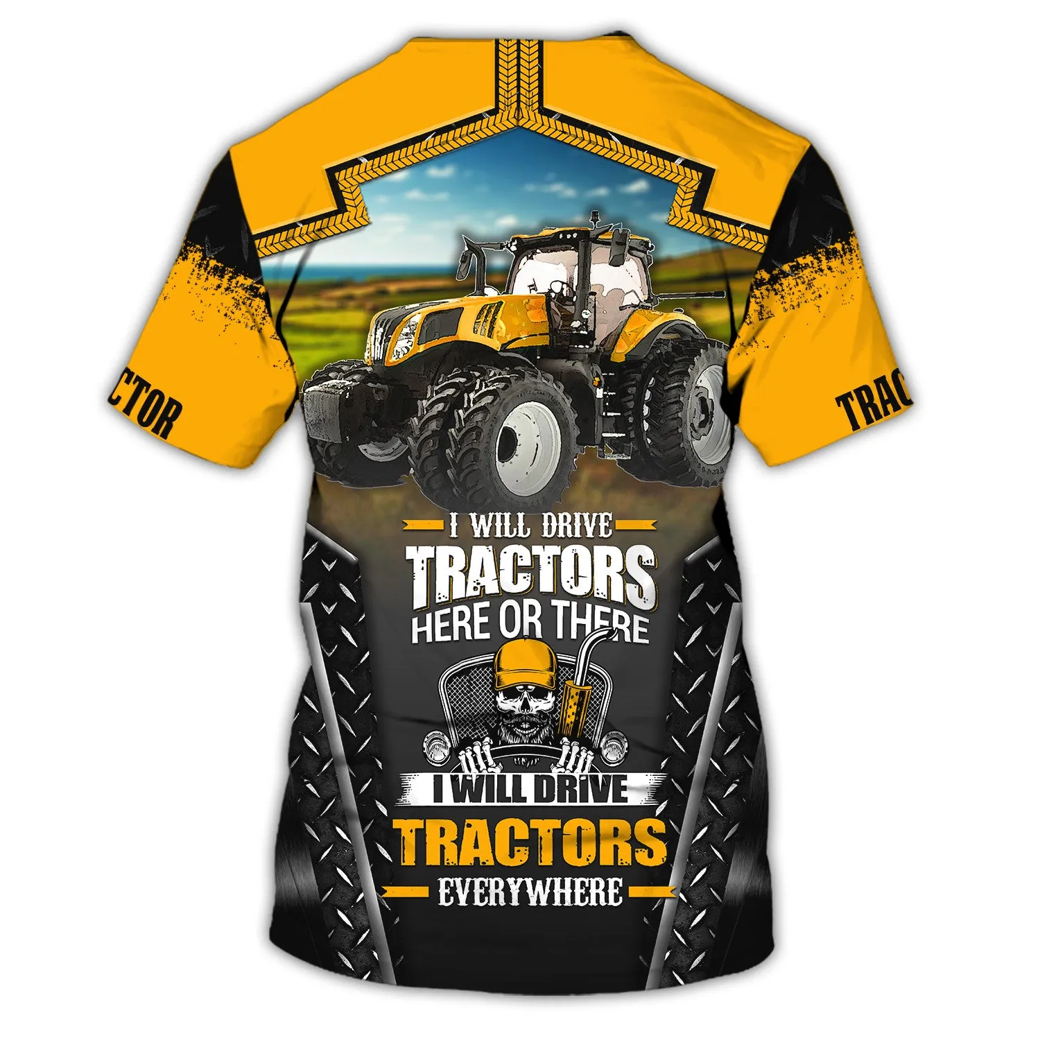 Tractor - I Will Drive Tractors Here Or There I Will Drive Tractors Everywhere T-Shirt