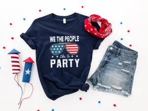 We The People Like To Party 4th of July America Shirt