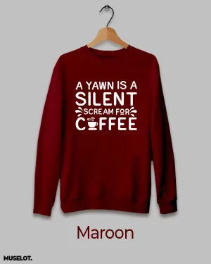 Yawn is scream for coffee printed sweatshirt