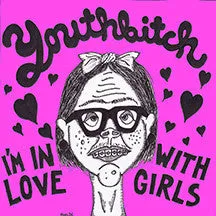Youthbitch - I'm In Love With Girls - New 7"